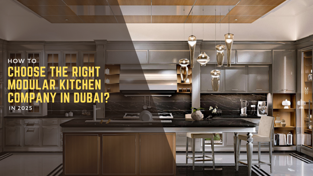How to Choose the Right Modular Kitchen Company in Dubai