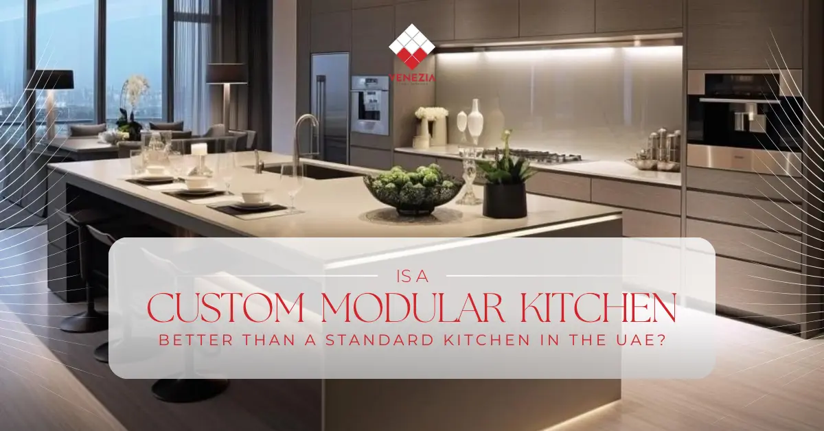 Is a Custom Modular Kitchen Better Than a Standard Kitchen in the UAE?
